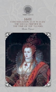 Hardcover 1601: Conversation as it was by the Social Fireside in the Time of the Tudors Book