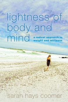 Paperback Lightness of Body and Mind: A Radical Approach to Weight and Wellness Book