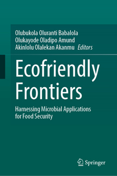 Ecofriendly Frontiers: Harnessing Microbial Applications for Food Security