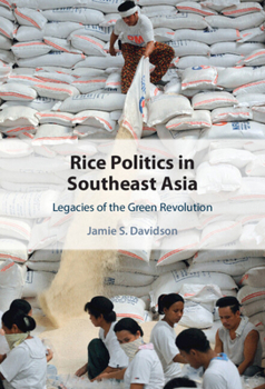 Hardcover Rice Politics in Southeast Asia: Legacies of the Green Revolution Book