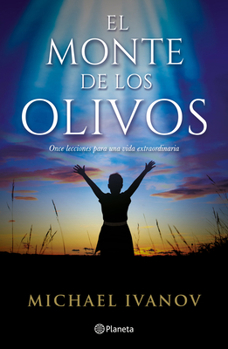 Paperback El Monte de Los Olivos: Once Lecciones Para Una Vida Extraordinaria / The Mount of Olives [Spanish] Book