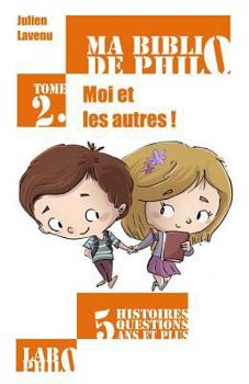 Paperback Ma Biblio de Philo - Tome 2: Moi Et Les Autres! [French] Book