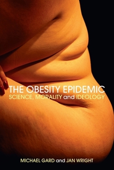 Paperback The Obesity Epidemic: Science, Morality and Ideology Book