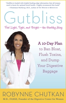 Paperback Gutbliss: A 10-Day Plan to Ban Bloat, Flush Toxins, and Dump Your Digestive Baggage Book