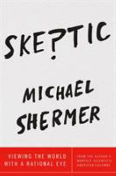 Skeptic: Viewing the World with a Rational Eye