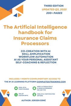 Paperback The Artificial Intelligence Handbook for Insurance Claims Processors: "Future-Proof Your Skills; Save a Wealth of Time; and Secure Your Job." Book