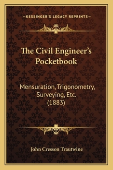 Paperback The Civil Engineer's Pocketbook: Mensuration, Trigonometry, Surveying, Etc. (1883) Book