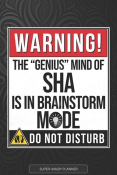 Sha: Warning The Genius Mind Of Sha Is In Brainstorm Mode - Sha Name Custom Gift Planner Calendar Notebook Journal