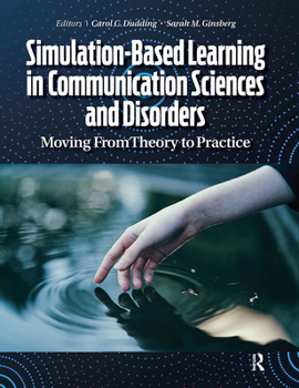 Hardcover Simulation-Based Learning in Communication Sciences and Disorders: Moving from Theory to Practice Book