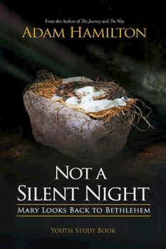 Paperback Not a Silent Night Youth Study Book: Mary Looks Back to Bethlehem Book