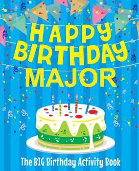 Paperback Happy Birthday Major - The Big Birthday Activity Book: Personalized Children's Activity Book