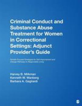 Paperback Criminal Conduct and Substance Abuse Treatment for Women in Correctional Settings: Adjunct Provider's Guide: Female-Focused Strategies for Self-Improv Book