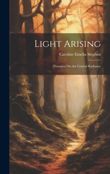 Hardcover Light Arising: Thoughts On the Central Radiance Book