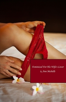 Paperback Feminized For His Wife's Lover: A Feminization Tale Book