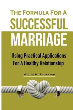 Paperback The Formula For A Successful Marriage: Using Practical Applications For A Healthy Relationship Book