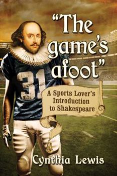 Paperback "The game's afoot": A Sports Lover's Introduction to Shakespeare Book