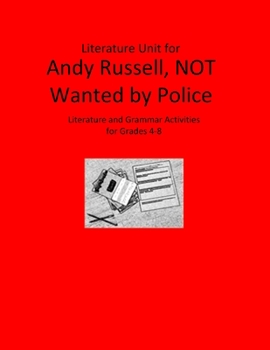 Paperback Literature Unit for Andy Russell, NOT Wanted by Police: A Complete Literature and Grammar Unit Book