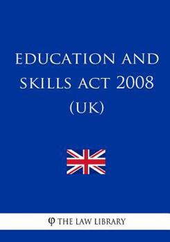 Paperback Education and Skills Act 2008 (UK) Book