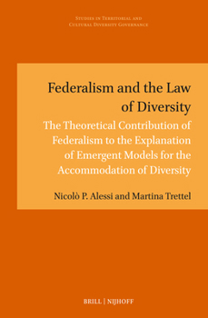 Federalism and the Law of Diversity: The Theoretical Contribution of Federalism to the Explanation of Emergent Models for the Accommodation of ... and Cultural Diversity Governance)