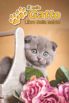 Paperback Il mio gatto Libro della salute: Scottish Fold Gattino - 109 Pagine - Dimensioni 15cm x 23cm A5 - Quaderno da compilare per le vaccinazioni, visite ve [Italian] Book