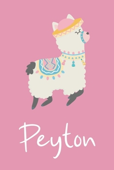 Peyton: Personalized Llama Sketchbook For Girls And kids With Customized Name, Birthday Gift Idea, 120 Pages of  6" x 9" Blank Paper for Drawing, Sketching, Doodling (Sketch Books For Kids)