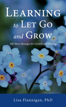 Paperback Learning to Let Go and Grow: 100 More Messages for Growth and Healing Book