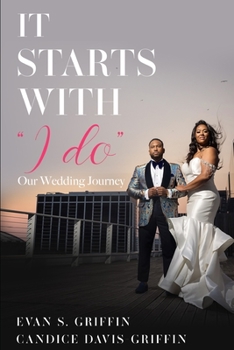 Paperback It Starts with I DO: Our Love Story on How to Plan your Marriage before you Plan your Wedding Book