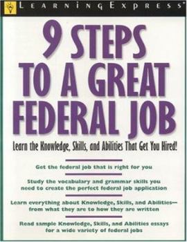 Paperback 9 Steps to a Great Federal Job: Learn the Knowledge, Skills, and Abilities That Get You Hired! Book