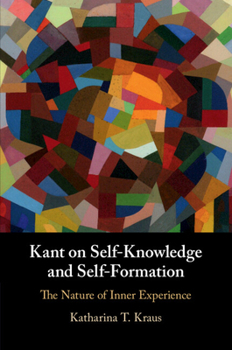 Paperback Kant on Self-Knowledge and Self-Formation: The Nature of Inner Experience Book