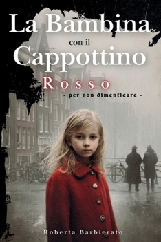 Paperback La Bambina con il Cappottino Rosso: per non dimenticare [Italian] Book
