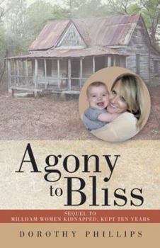Paperback Agony to Bliss: Sequel to Millham Women Kidnapped, Kept Ten Years Book