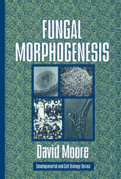 Fungal Morphogenesis (Developmental and Cell Biology Series) - Book  of the Developmental and Cell Biology