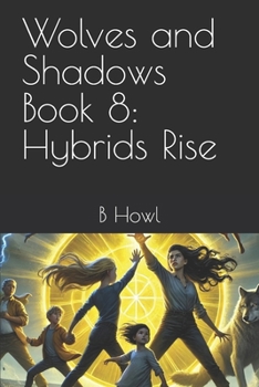 Paperback Wolves and Shadows Book 8: Hybrids Rise Book