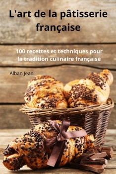 Paperback L'art de la pâtisserie française [French] Book