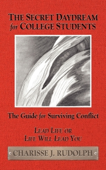 Paperback The Secret Daydream for College Students: The Guide for Surviving Conflict Book