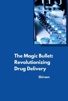 Paperback The Magic Bullet: Revolutionizing Drug Delivery Book
