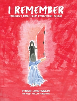 I Remember: Memories from Lejac Residential School