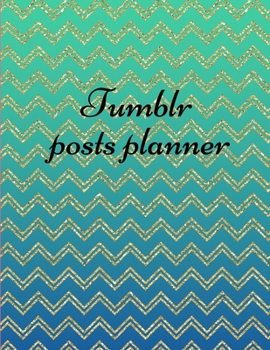 Paperback Tumblr posts planner.: Organizer to Plan All Your Posts & Content Book