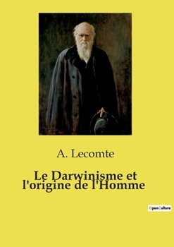 Le Darwinisme et l'origine de l'Homme (French Edition)