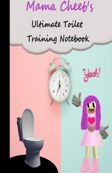 Paperback Mama Cheeb's Ultimate Toilet Training Notebook Book