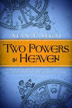 Two Powers in Heaven: Early Rabbinic Reports About Christianity and Gnosticism - Book  of the Library of Early Christology