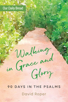 Paperback Walking in Grace and Glory: 90 Days in the Psalms Book