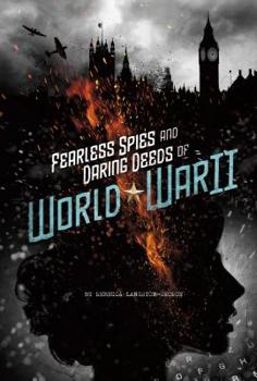 Hardcover Fearless Spies and Daring Deeds of World War II Book