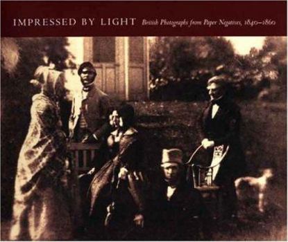 Hardcover Impressed by Light: British Photographs from Paper Negatives, 1840-1860 Book