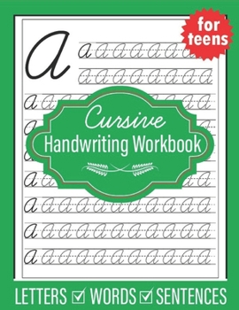 Paperback Cursive Handwriting Workbook for Teens: Handwriting practice workbook for young adults teens and tweens, practice letters words and sentences Book