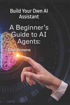 Paperback A Beginner's Guide to AI Agents: Build Your Own AI Assistant Book