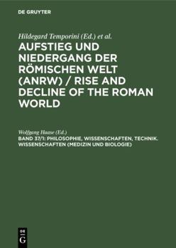 Hardcover Philosophie, Wissenschaften, Technik. Wissenschaften (Medizin und Biologie) (Anrw Rise and Decline of the Roman World : Geschichte Und Kultur Roms Im spIegel Der Neueren Forschung) (German Edition) Book