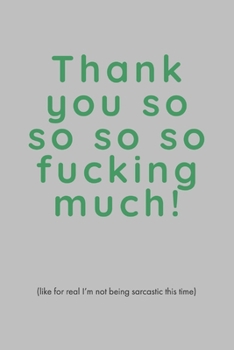 Paperback Thank You So: Fucking Much! - Specialty Thank You Funny Quote - Journal With Blank Lines - Ideal Rude Thank You Gift Book