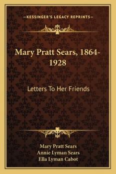 Mary Pratt Sears, 1864-1928: Letters to Her Friends