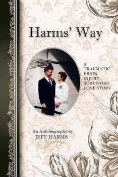 Paperback Harms' Way: A Traumatic Brain Injury Survivor's Love Story Book